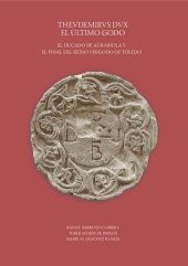 book Thevdemirvs Dvx, el último godo. El Ducado de Aurariola y el final del Reino Visigodo de Toledo