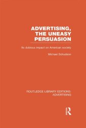 book Advertising, The Uneasy Persuasion: Its Dubious Impact On American Society