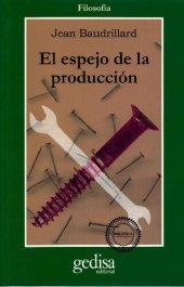 book El espejo de la producción, o la ilusion crítica del materialismo histórico