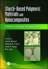 book Starch-Based Polymeric Materials and Nanocomposites: Chemistry, Processing, and Applications