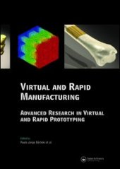 book Virtual and Rapid Manufacturing: Advanced Research in Virtual and Rapid Prototyping