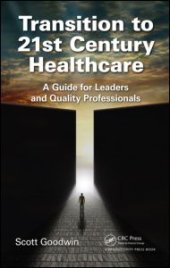 book Transition to 21st Century Healthcare: A Guide for Leaders and Quality Professionals