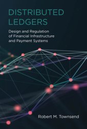 book Distributed Ledgers: Design and Regulation of Financial Infrastructure and Payment Systems