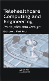 book Telehealthcare Computing and Engineering: Principles and Design