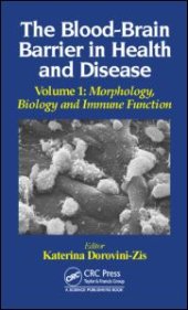 book The Blood-Brain Barrier in Health and Disease, Volume One: Morphology, Biology and Immune Function