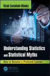 book Understanding Statistics and Statistical Myths: How to Become a Profound Learner