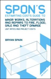 book Spon's Estimating Costs Guide to Minor Works, Alterations and Repairs to Fire, Flood, Gale and Theft Damage: Unit Rates and Project Costs, Fourth Edition