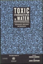 book Toxic Cyanobacteria in Water: A Guide to their Public Health Consequences, Monitoring and Management