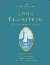 book The Correspondence of John Flamsteed, The First Astronomer Royal: Volume 3