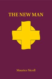 book The New Man: An Interpretation of Some Parables and Miracles of Christ