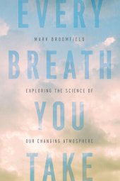 book Every Breath you Take: Exploring the Science of Our Changing Atmosphere