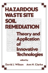 book Hazardous Waste Site Soil Remediation: Theory and Application of Innovative Technologies