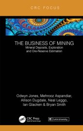 book The Business of Mining: Mineral Deposits, Exploration and Ore-Reserve Estimation (Volume 3)