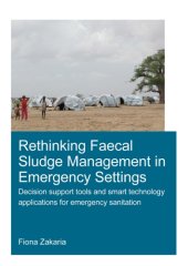 book Rethinking Faecal Sludge Management in Emergency Settings: Decision Support Tools and Smart Technology Applications for Emergency Sanitation