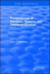 book Fundamentals of Receptor, Enzyme, and Transport Kinetics (1993)