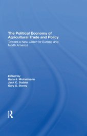 book The Political Economy Of Agricultural Trade And Policy: Toward A New Order For Europe And North America