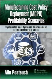 book Manufacturing Cost Policy Deployment (MCPD) Profitability Scenarios: Systematic and Systemic Improvement of Manufacturing Costs