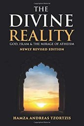 book The Divine Reality: God, Islam and The Mirage of Atheism (Newly Revised Edition)