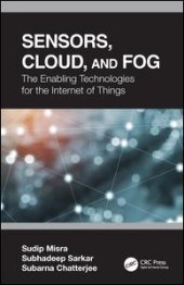 book Sensors, Cloud, and Fog: The Enabling Technologies for  the Internet of Things