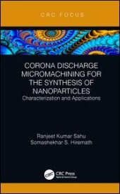 book Corona Discharge Micromachining for the Synthesis of Nanoparticles: Characterization and Applications