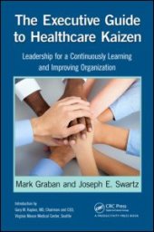 book The Executive Guide to Healthcare Kaizen: Leadership for a Continuously Learning and Improving Organization