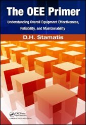 book The OEE Primer: Understanding Overall Equipment Effectiveness, Reliability, and Maintainability