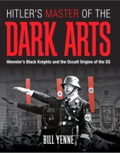 book Hitler's master of the dark arts: Himmler's black knights and the occult origins of the SS