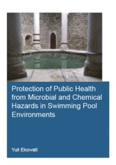 book Protection of Public Health from Microbial and Chemical Hazards in Swimming Pool Environments