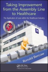 book Taking Improvement from the Assembly Line to Healthcare: The Application of Lean within the Healthcare Industry