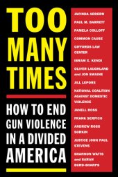 book Too Many Times: How to End Gun Violence in a Divided America