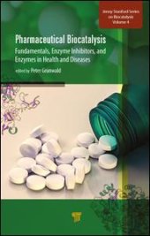 book Pharmaceutical Biocatalysis: Fundamentals, Enzyme Inhibitors, and Enzymes in Health and Diseases