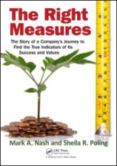 book The Right Measures: The Story of a Company's Journey to Find the True Indicators of Its Success and Values