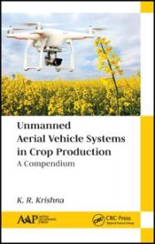 book Unmanned Aerial Vehicle Systems in Crop Production: A Compendium