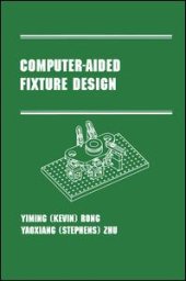 book Computer-Aided Fixture Design: Manufacturing Engineering and Materials Processing Series/55