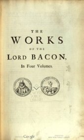 book The Works of the Lord Bacon in Four Volumes ; Opera omnia Quatuor Voluminibus