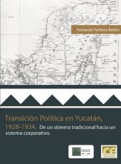 book Transición política en Yucatán, 1928-1934. De un sistema tradicional hacia un sistema corporativo