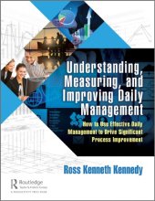 book Understanding, Measuring, and Improving Daily Management: How to Use Effective Daily Management to Drive Significant Process Improvement