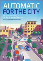 book Automatic for the City: Designing for People In the Age of The Driverless Car