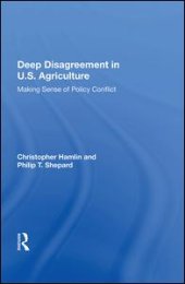 book Deep Disagreement In U.s. Agriculture: Making Sense Of Policy Conflict