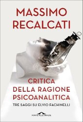 book Critica della ragione psicoanalitica. Tre saggi su Elvio Fachinelli