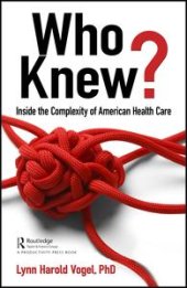 book Who Knew?: Inside the Complexity of American Health Care