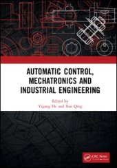 book Automatic Control, Mechatronics and Industrial Engineering: Proceedings of the International Conference on Automatic Control, Mechatronics and Industrial Engineering (ACMIE 2018), October 29-31, 2018, Suzhou, China