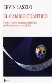 book El cambio cuántico. Cómo el nuevo paradigma científico puede transformar la sociedad