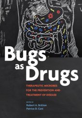 book Bugs as drugs: therapeutic microbes for the prevention and treatment of disease