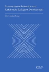 book Environmental Protection and Sustainable Ecological Development: Proceedings of the 2014 International Conference on Environmental Protection and Sustainable Ecological Development (EPSED 2014), Wuhan, Hubei, China, October 24-26, 2014