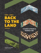 book Farm + land's back to the land: a guide to modern outdoor life