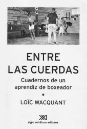 book Entre las Cuerdas: Cuadernos de un Aprendiz de Boxeador