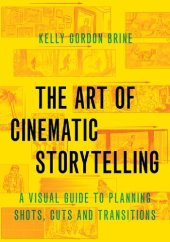 book The Art of Cinematic Storytelling: A Visual Guide to Planning Shots, Cuts, and Transitions