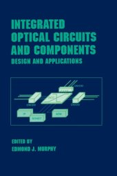 book Integrated Optical Circuits and Components Design and Applications