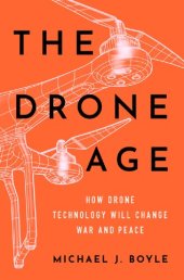 book The Drone Age: How Drone Technology Will Change War and Peace